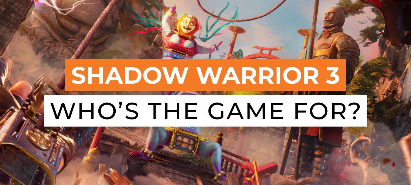 Shadow Warrior 3. Who's the game for?
